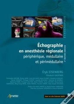 Capa do artigo Échographie En Anesthésie Régionale ; Périphérique Médullaire Et Périmedullaire (3e Édition)
