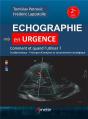 Echographie En Urgence - Comment Et Quand L'Utiliser ? Fondamentaux, Principes D'Analyses Et Raisonn - Preview