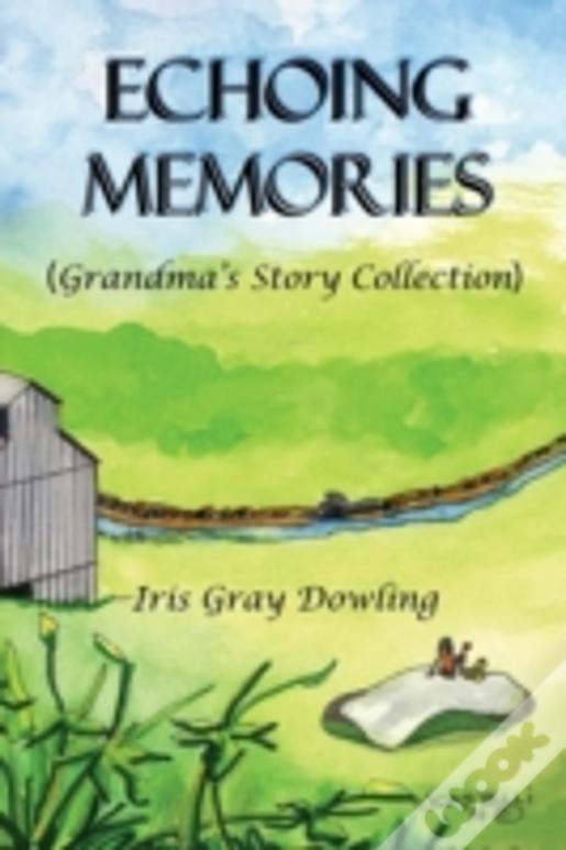 Echoing Memories: Grandma'S Story Collection