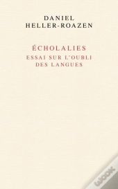 Écholalies : Essai Sur L'Oubli Des Langues