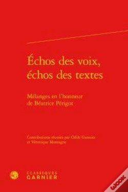 Capa do artigo Échos Des Voix, Échos Des Textes ; Mélanges En L'Honneur De Béatrice Périgot