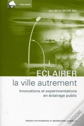 Eclairer La Ville Autrement : Innovations Et Expérimentations En Éclairage Public