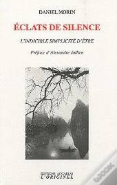 Éclats De Silence : L'Indicible Simplicité D'Etre