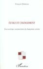 Ecole Et Changement ; Une Sociologie Constructiviste Du Changement Scolaire - Preview