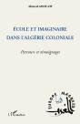 École Et Imaginaire Dans L'Algérie Coloniale ; Parcours Et Témoignages - Preview