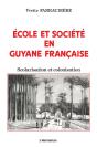 Ecole Et Société En Guyane Française : Scolarisation Et Colonisation - Preview