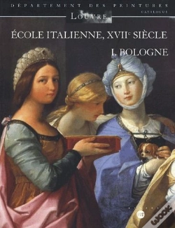 Capa do artigo École Italienne Du Xvii Siècle Tome 1 ; Catalogue Des Peintures Des Ecoles De Bologne