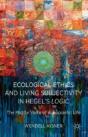 Ecological Ethics And Living Subjectivity In Hegel'S Logic - Preview