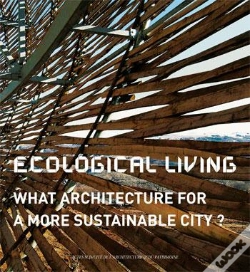 Capa do artigo Ecological Living ; What Architecture For A More Sustainable City
