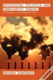 Ecological Politics And Democratic Theory