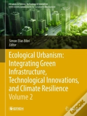 Capa do artigo Ecological Urbanism: Integrating Green Infrastructure, Technological Innovations, And Climate Resilience - Volume 2