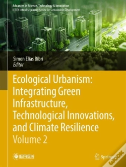 Capa do artigo Ecological Urbanism: Integrating Green Infrastructure, Technological Innovations, And Climate Resilience - Volume 2