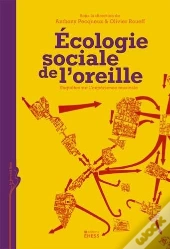 Écologie Sociale De L'Oreille ; Enquêtes Sur L'Expérience Musicale