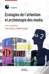 Ecologies De L'Attention Et Archeologie Des Media