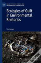 Ecologies Of Guilt In Environmental Rhetorics
