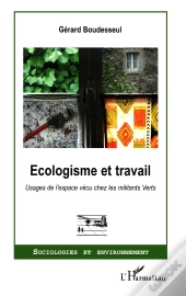 Ecologisme Et Travail : Usages De L'Espace Vécu Chez Les Militants Verts