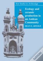 Ecology And Ceramic Production In An Andean Community
