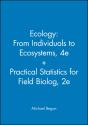Ecology: From Individuals To Ecosystems, 4e + Practical Statistics For Field Biolog, 2e - Preview