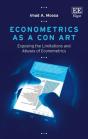 Econometrics As A Con Art - Exposing The Limitations And Abuses Of Econometrics - Preview