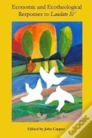 Economic & Ecotheological Responses To Laudato Si