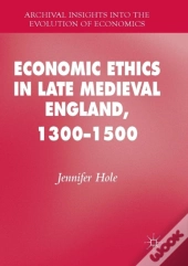 Economic Ethics In Late Medieval England, 1300â€“1500