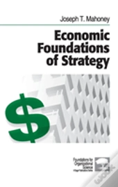 Economic Foundations Of Strategy