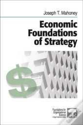 Economic Foundations Of Strategy