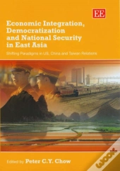 Economic Integration, Democratization And Nation - Shifting Paradigms In Us, China And Taiwan Relations