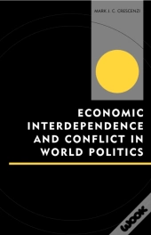 Economic Interdependence And Conflict In World Politics