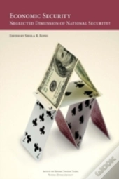 Economic Security: Neglected Dimension Of National Security?