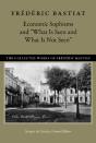 Economic Sophisms & "What Is Seen & What Is Not Seen - Preview