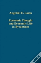 Economic Thought And Economic Life In Byzantium