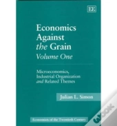 Economics Against The Grain Volume One
