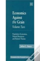 Economics Against The Grain Volume Two