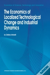 Economics Of Localized Technological Change And Industrial Dynamics