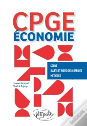 Économie : Cpge ; Cours, Sujets Et Exercices Corrigés, Méthodes