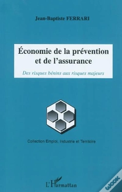 Capa do artigo Économie De La Prévention Et De L'Assurance ; Des Risques Bénins Aux Risques Majeurs