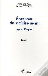 Economie Du Vieillissement ; Age Et Emploi T.1