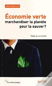Économie Verte ; Marchandiser La Planète Pour La Sauver ?