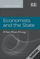 Economists And The State - What Went Wrong