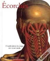 Écorchés : L'Exploration Du Corps Xive-Xviiie Siècle
