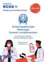 Ecos+ : Anatomopathologie, Radiologie, Examen Complémentaire : 20 Dossiers Pour Maîtriser Ces Trois Matières Aux Ecos - Preview