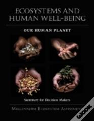Ecosystems And Human Well-Being: Our Human Planet