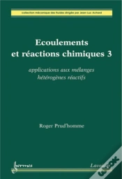 Capa do artigo Écoulements Et Réactions Chimiques 3 : Applications Aux Mélanges Hétérogènes Réactifs : Applications Aux Mélanges Hétérogènes Réactifs