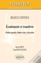 Écoulements Et Transferts ; Fluides Parfaits Fluides Reels Convection Milieux Continus