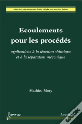 Écoulements Pour Les Procédés : Applications À La Réaction Chimique Et À La Séparation Mécanique