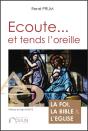 Écoute... Et Tends L'Oreille ; La Foi, La Bible Et L'Eglise - Preview