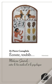 Écoute, Toubib... ; Médecine Générale : Entre Le Bio-Médical Et Le Psychique