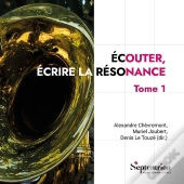 Écouter, Écrire La Résonance Tome 1