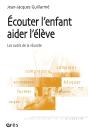Écouter L'Enfant, Aider L'Élève ; Les Outils De La Réussite - Preview